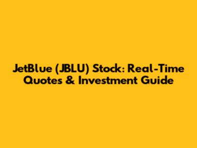 JetBlue (JBLU) Stock: Real-Time Quotes & Investment Guide