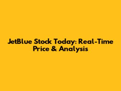 JetBlue Stock Today: Real-Time Price & Analysis