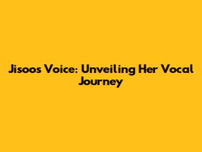 Jisoo's Voice: Unveiling Her Vocal Journey