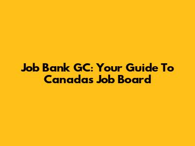 Job Bank GC: Your Guide To Canada's Job Board