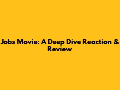 Jobs Movie: A Deep Dive Reaction & Review