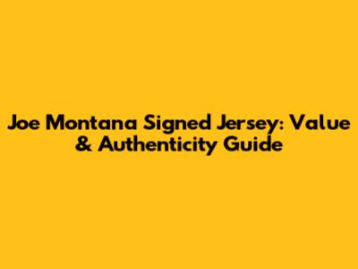 Joe Montana Signed Jersey: Value & Authenticity Guide