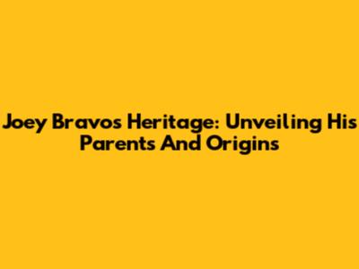 Joey Bravo's Heritage: Unveiling His Parents And Origins