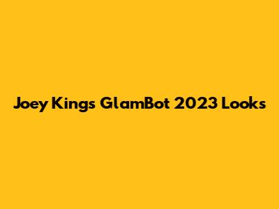 Joey King's GlamBot 2023 Looks
