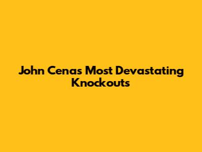 John Cena's Most Devastating Knockouts