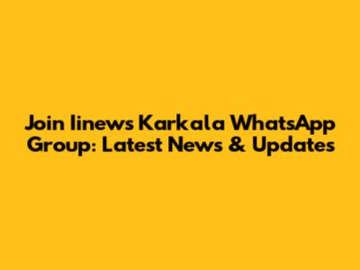 Join Iinews Karkala WhatsApp Group: Latest News & Updates