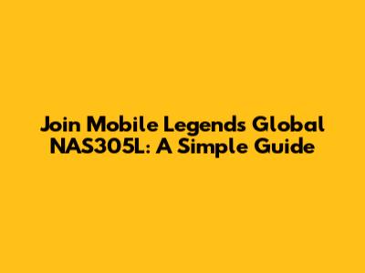 Join Mobile Legends Global NAS305L: A Simple Guide