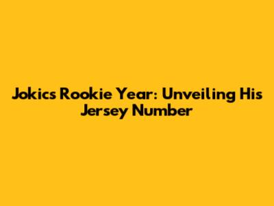 Jokic's Rookie Year: Unveiling His Jersey Number