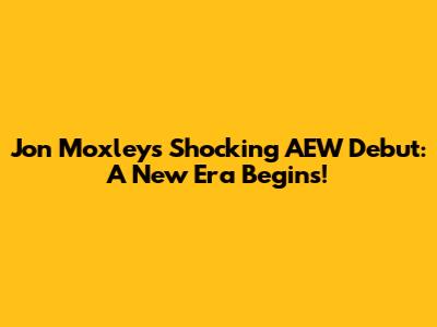 Jon Moxley's Shocking AEW Debut: A New Era Begins!
