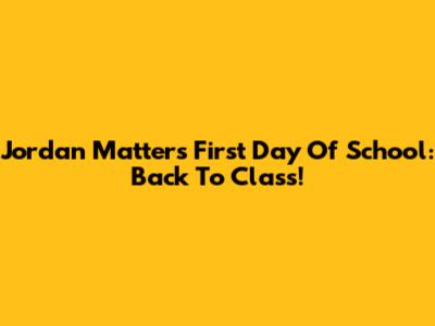 Jordan Matter's First Day Of School: Back To Class!