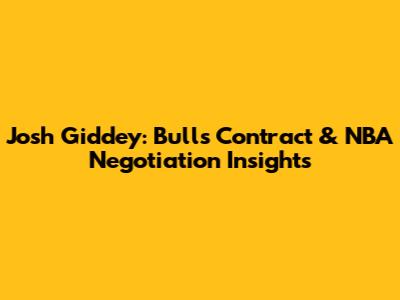 Josh Giddey: Bulls Contract & NBA Negotiation Insights