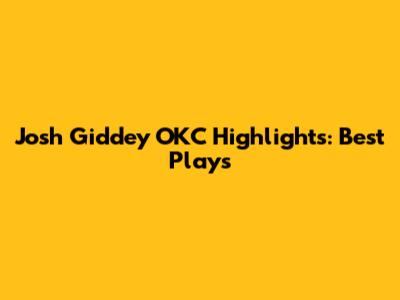 Josh Giddey OKC Highlights: Best Plays