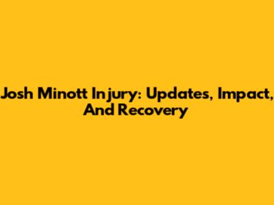 Josh Minott Injury: Updates, Impact, And Recovery