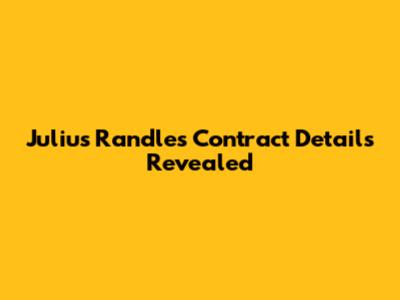 Julius Randle's Contract Details Revealed