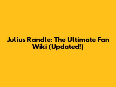 Julius Randle: The Ultimate Fan Wiki (Updated!)