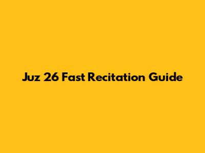 Juz 26 Fast Recitation Guide