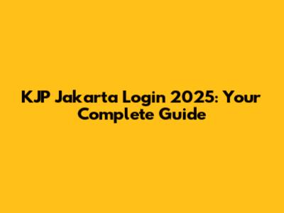 KJP Jakarta Login 2025: Your Complete Guide