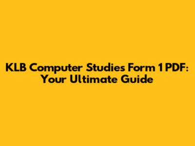 KLB Computer Studies Form 1 PDF: Your Ultimate Guide