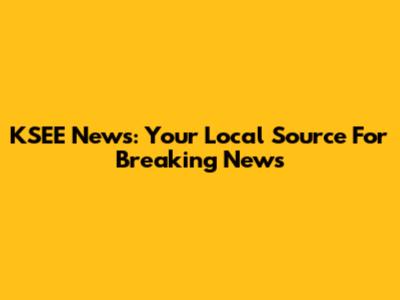 KSEE News: Your Local Source For Breaking News