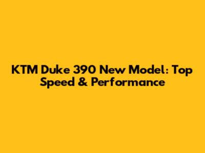 KTM Duke 390 New Model: Top Speed & Performance