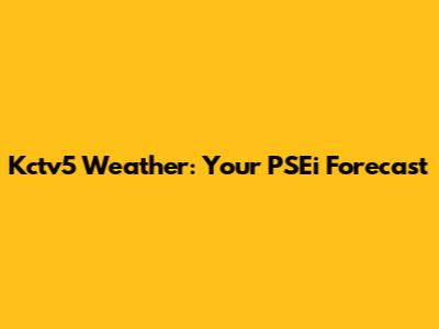 Kctv5 Weather: Your PSEi Forecast
