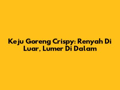 Keju Goreng Crispy: Renyah Di Luar, Lumer Di Dalam