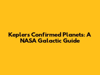 Kepler's Confirmed Planets: A NASA Galactic Guide