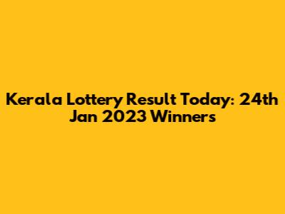 Kerala Lottery Result Today: 24th Jan 2023 Winners