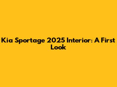 Kia Sportage 2025 Interior: A First Look