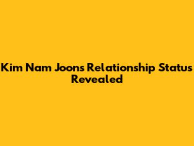 Kim Nam Joon's Relationship Status Revealed