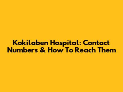 Kokilaben Hospital: Contact Numbers & How To Reach Them