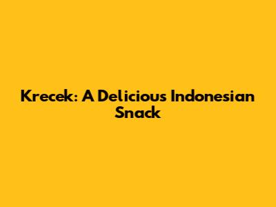 Krecek: A Delicious Indonesian Snack