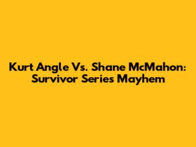 Kurt Angle Vs. Shane McMahon: Survivor Series Mayhem