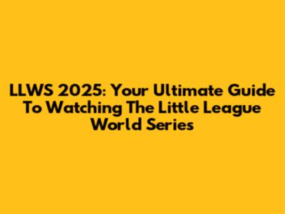 LLWS 2025: Your Ultimate Guide To Watching The Little League World Series