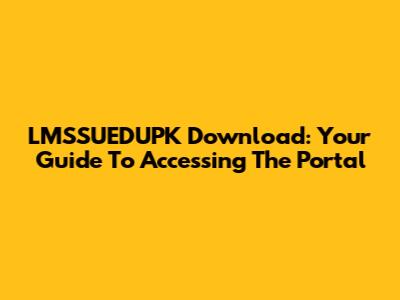 LMSSUEDUPK Download: Your Guide To Accessing The Portal