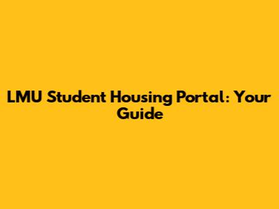 LMU Student Housing Portal: Your Guide