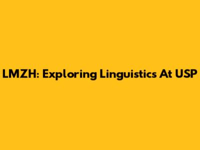 LMZH: Exploring Linguistics At USP