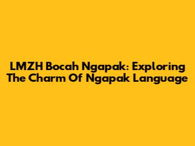 LMZH Bocah Ngapak: Exploring The Charm Of Ngapak Language