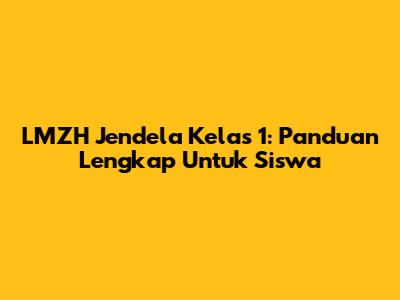 LMZH Jendela Kelas 1: Panduan Lengkap Untuk Siswa