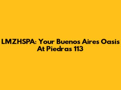LMZHSPA: Your Buenos Aires Oasis At Piedras 113