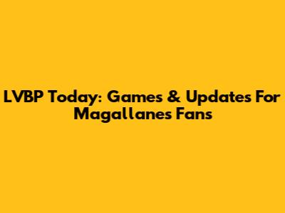 LVBP Today: Games & Updates For Magallanes Fans