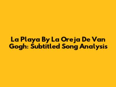 La Playa By La Oreja De Van Gogh: Subtitled Song Analysis