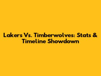 Lakers Vs. Timberwolves: Stats & Timeline Showdown