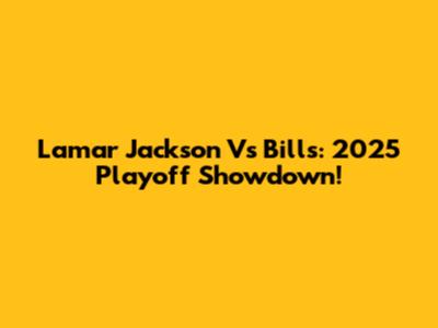 Lamar Jackson Vs Bills: 2025 Playoff Showdown!
