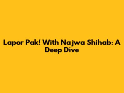 Lapor Pak! With Najwa Shihab: A Deep Dive