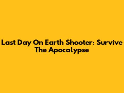 Last Day On Earth Shooter: Survive The Apocalypse