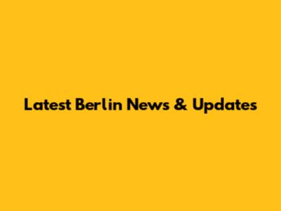Latest Berlin News & Updates