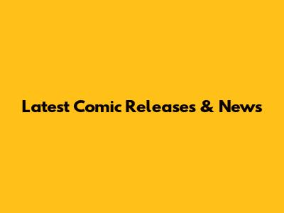 Latest Comic Releases & News