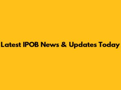 Latest IPOB News & Updates Today