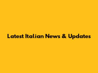 Latest Italian News & Updates